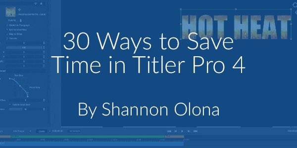 Save time using Titler 30 Ways to Save Tine in Titler Pro
