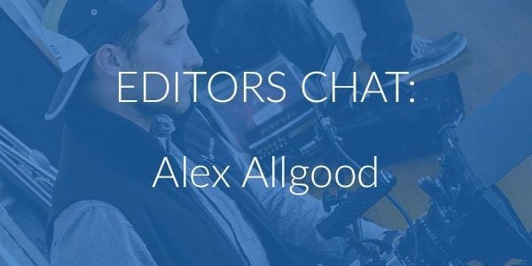 Editor's Chat: Alex Allgood Editor's chat. A Talk with Alex Allgood.